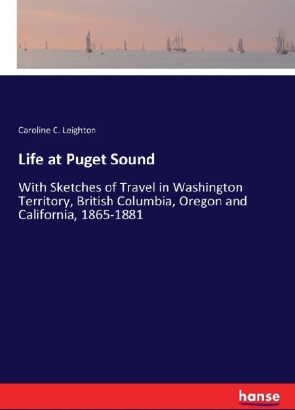 Life at Puget Sound av Caroline C Leighton (Paperback)