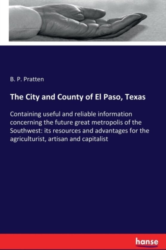The City and County of El Paso, Texas av B P Pratten (Paperback)