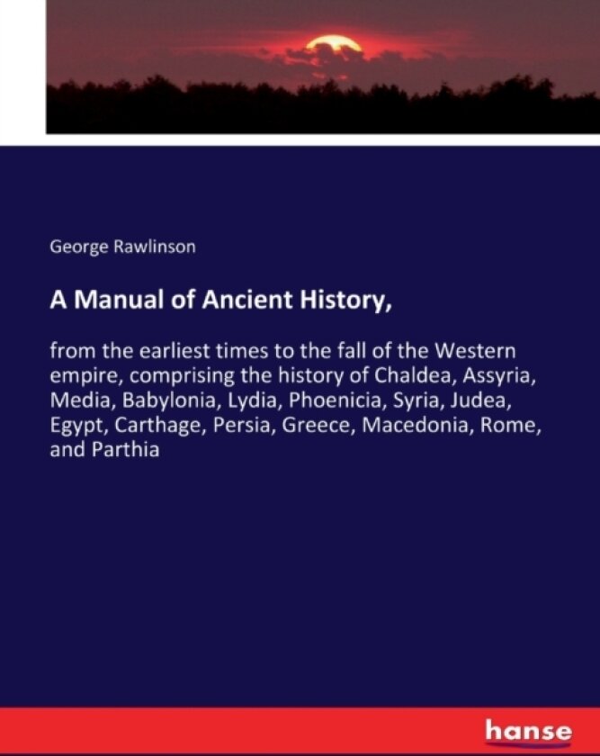 A Manual of Ancient History, av George Rawlinson (Paperback)