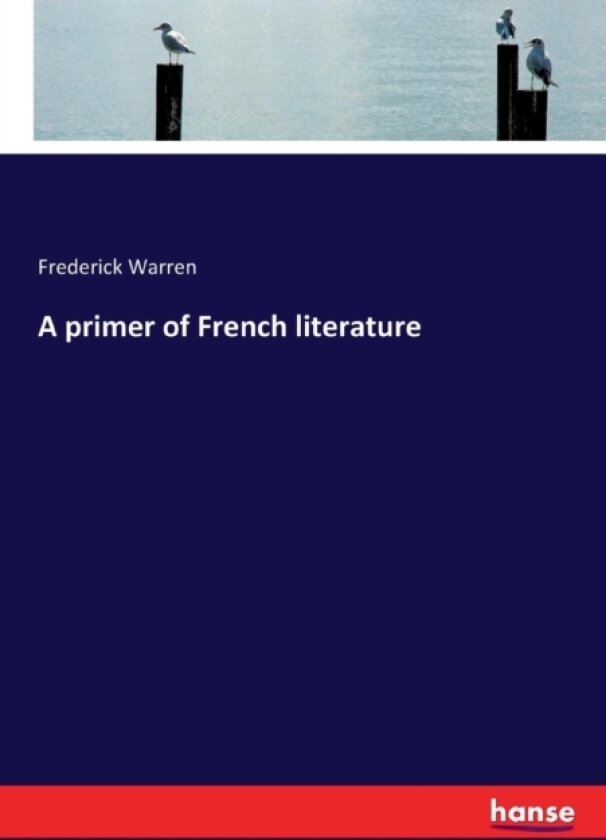 A Primer of French Literature av Frederick Warren (Paperback)