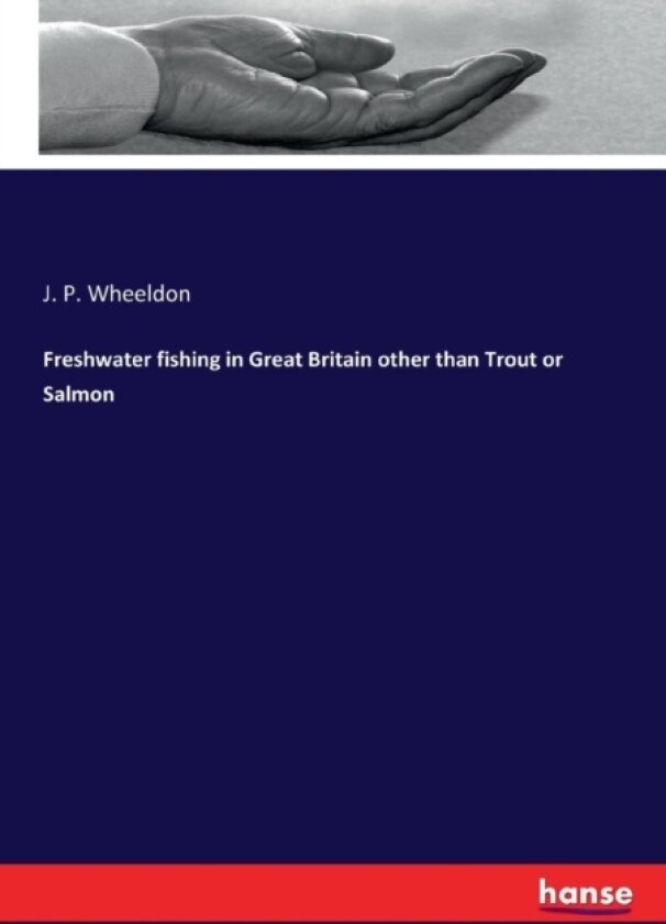 Freshwater Fishing in Great Britain Other Than Trout or Salmon av J P Wheeldon (Paperback)