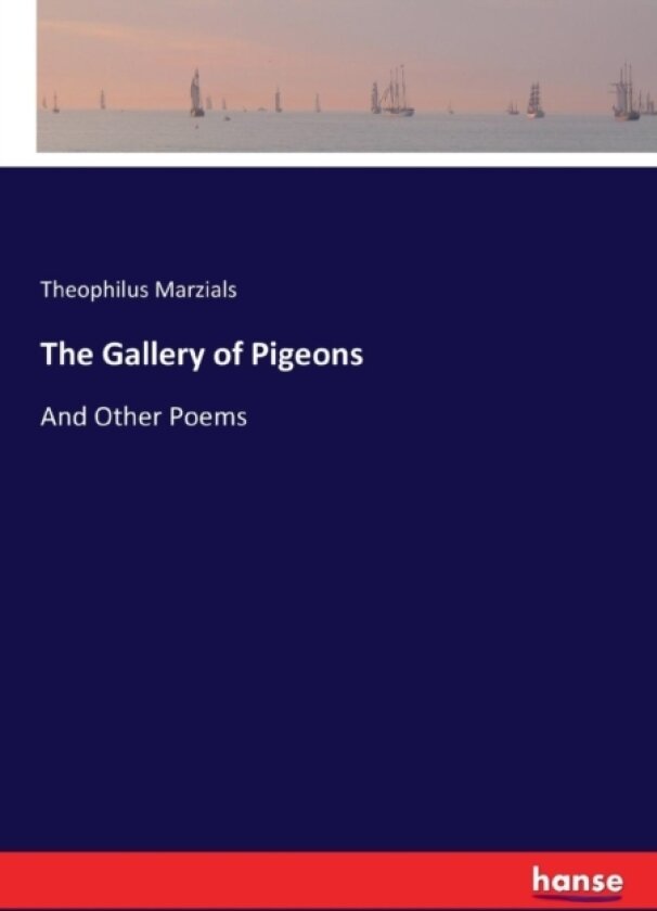 The Gallery of Pigeons av Theophilus Marzials (Paperback)