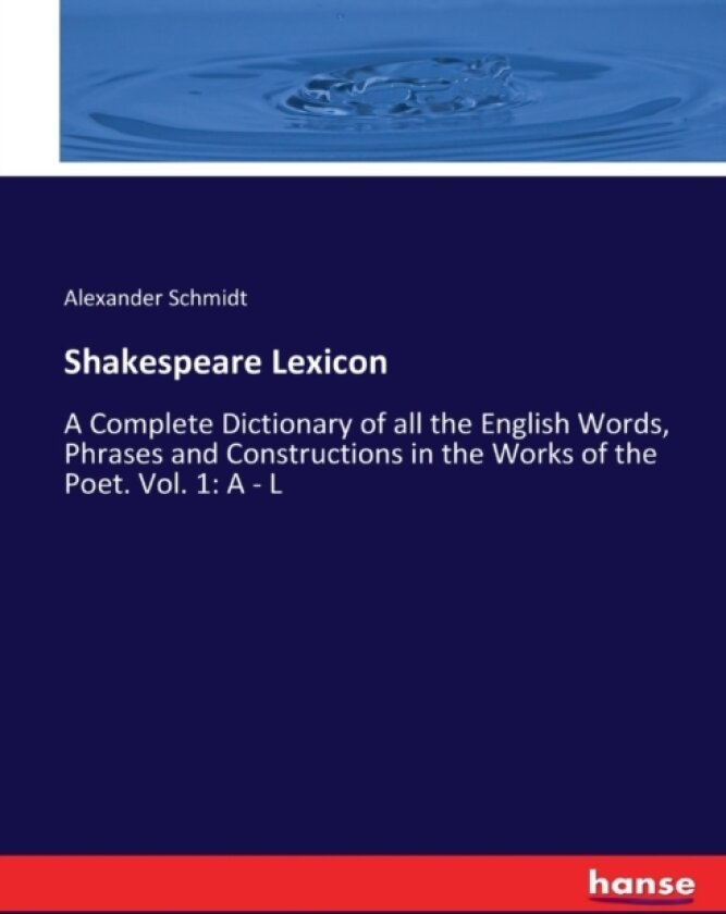 Shakespeare Lexicon av Alexander Schmidt (Paperback)