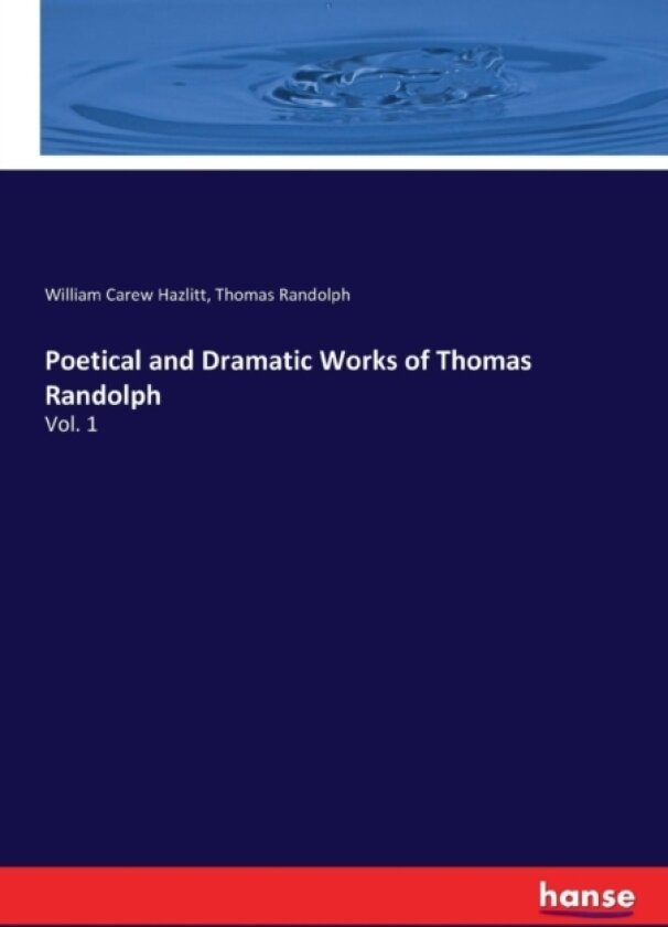 Poetical and Dramatic Works of Thomas Randolph av William Carew Hazlitt, Thomas Randolph (Paperback)