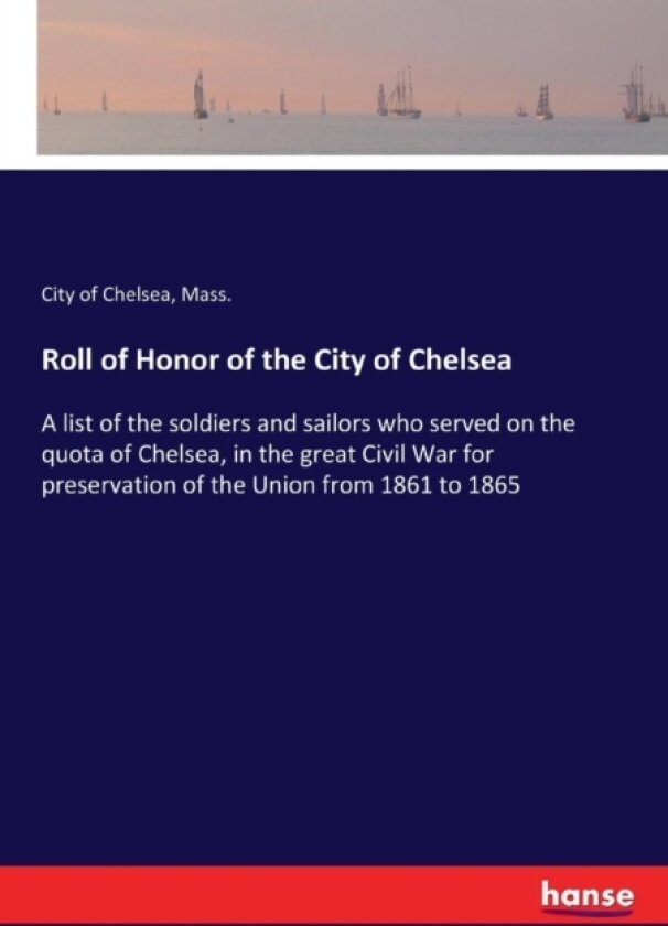Roll of Honor of the City of Chelsea av Mass Chelsea (Paperback)