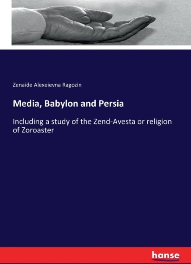Media, Babylon and Persia av Zenaide Alexeievna Ragozin (Paperback)