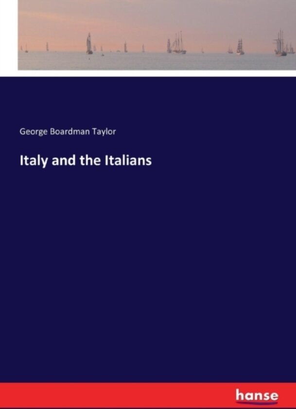 Italy and the Italians av George Boardman Taylor (Paperback)