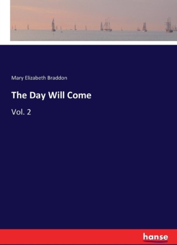 The Day Will Come av Mary Elizabeth Braddon (Paperback)