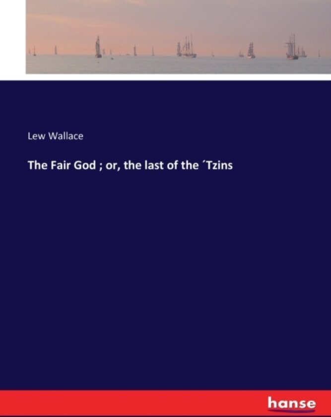 The Fair God; or, the last of the ´Tzins av Lew Wallace (Paperback)
