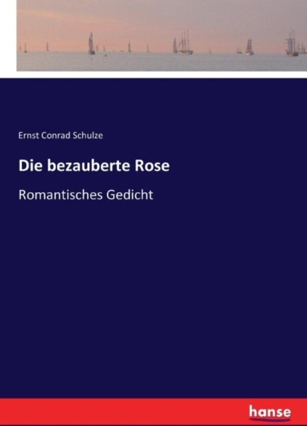 Die bezauberte Rose av Ernst Conrad Schulze (Paperback)