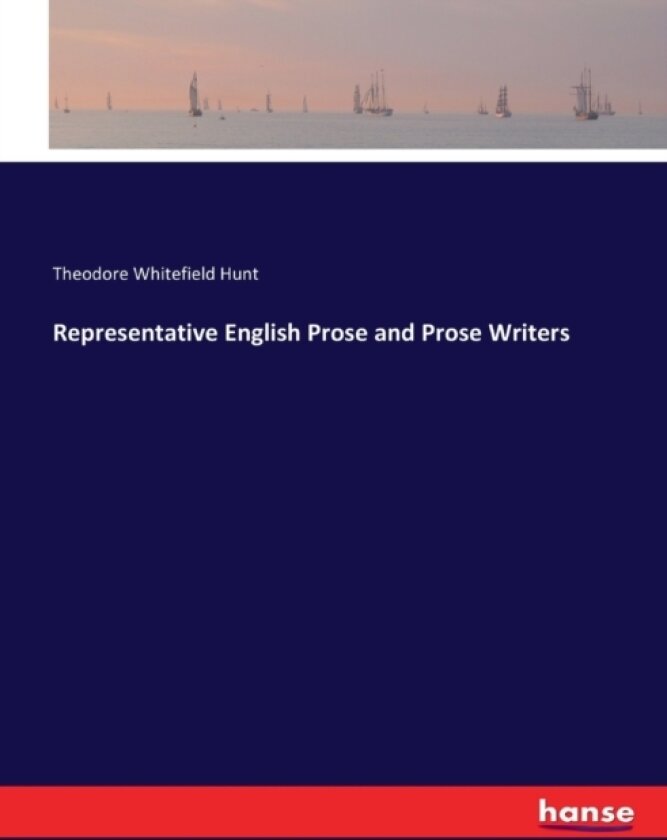 Representative English Prose and Prose Writers av Theodore Whitefield Hunt (Paperback)