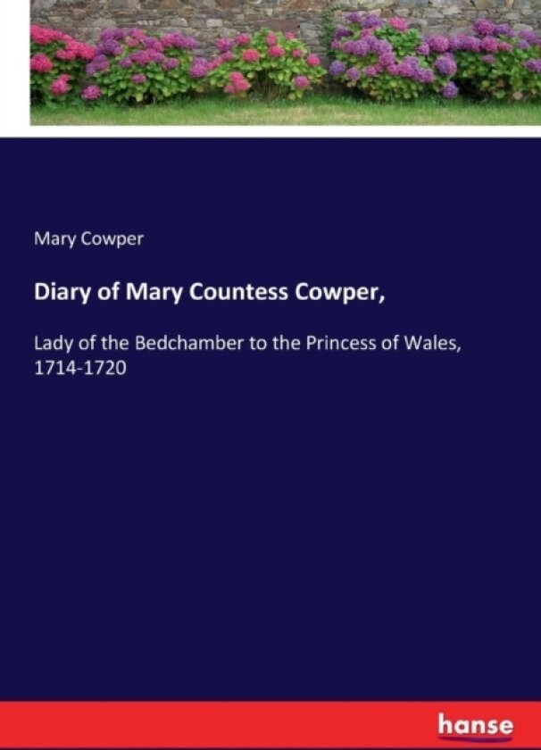 Diary of Mary Countess Cowper, av Mary Cowper (Paperback)