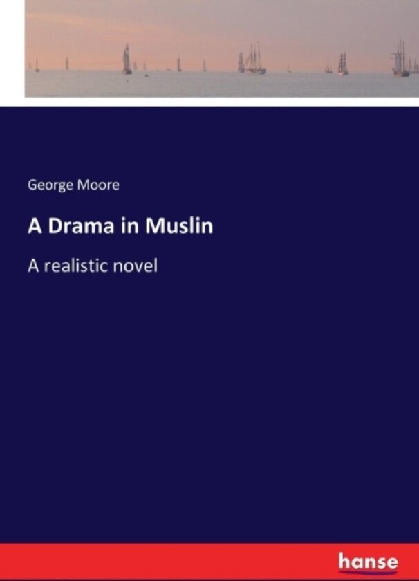 A Drama in Muslin av George Moore (Paperback)