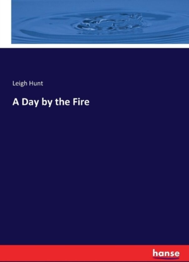 A Day by the Fire av Leigh Hunt (Paperback)