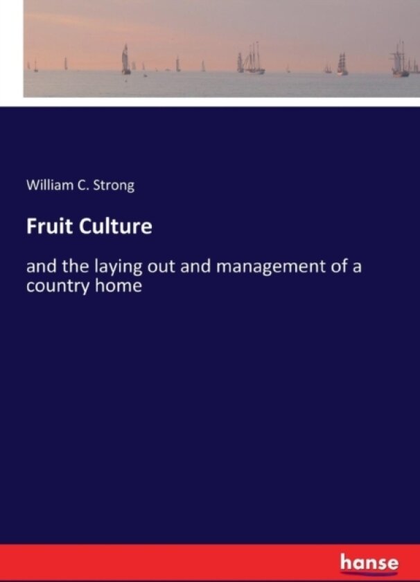 Fruit Culture av William C Strong (Paperback)