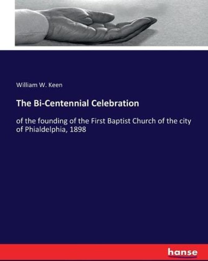 The Bi-Centennial Celebration av William W Keen (Paperback)