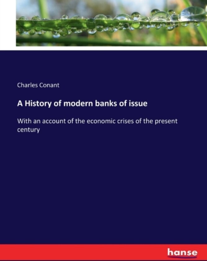 A History of modern banks of issue av Charles Conant (Paperback)