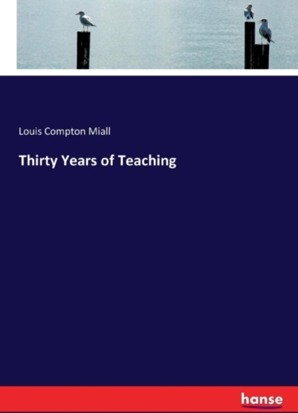 Thirty Years of Teaching av Louis Compton Miall (Paperback)