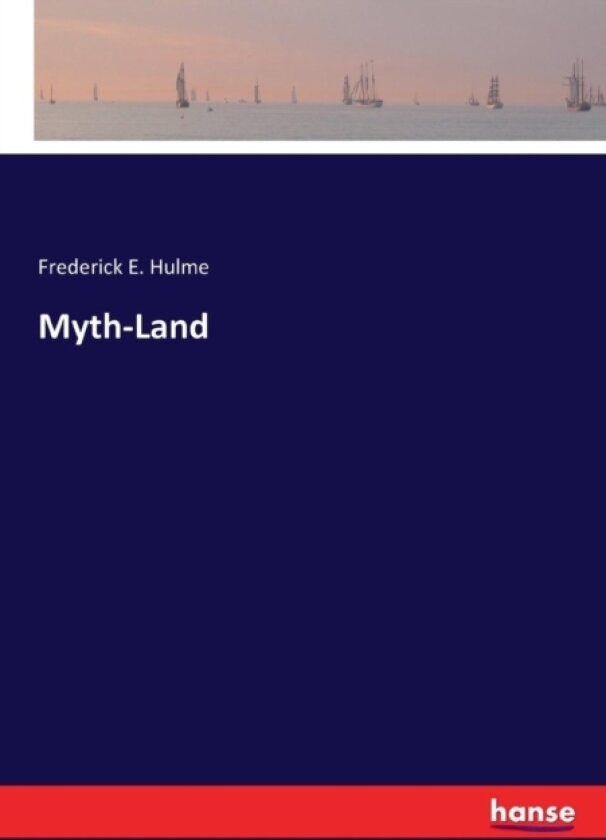 Myth-Land av Frederick E Hulme (Paperback)