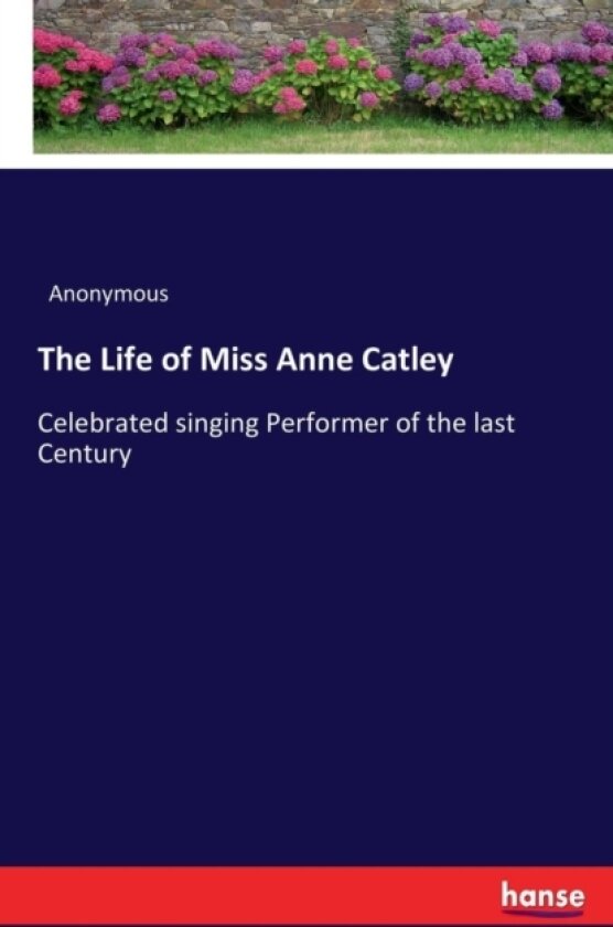 The Life of Miss Anne Catley av Anonymous (Paperback)