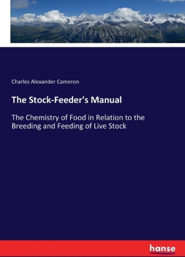 The Stock-Feeder's Manual av Charles Alexander Cameron (Paperback)