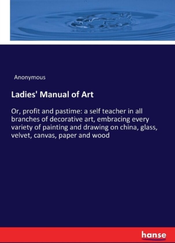 Ladies' Manual of Art av Anonymous (Paperback)