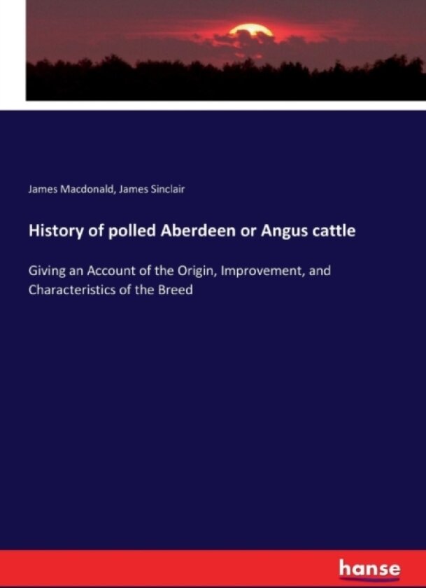 History of polled Aberdeen or Angus cattle av James MacDonald, James Sinclair (Paperback)