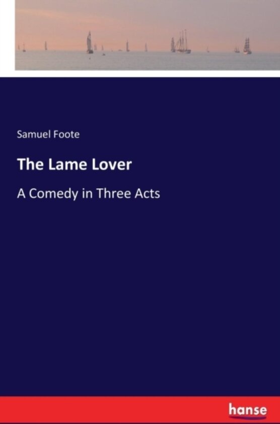 The Lame Lover av Samuel Foote (Paperback)