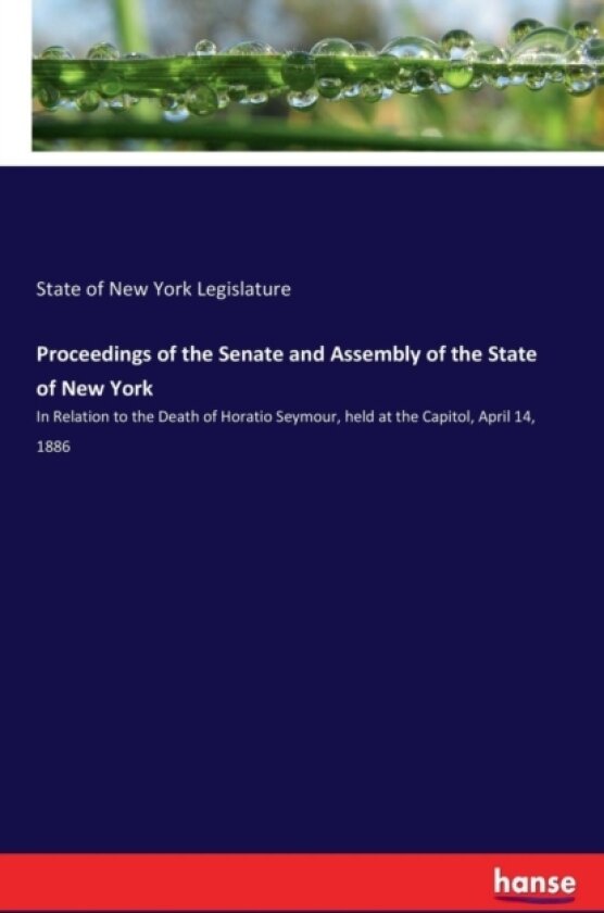Proceedings of the Senate and Assembly of the State of New York av State Of New York Legislature (Paperback)