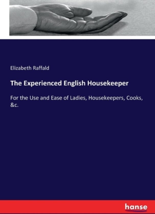 The Experienced English Housekeeper av Elizabeth Raffald (Paperback)