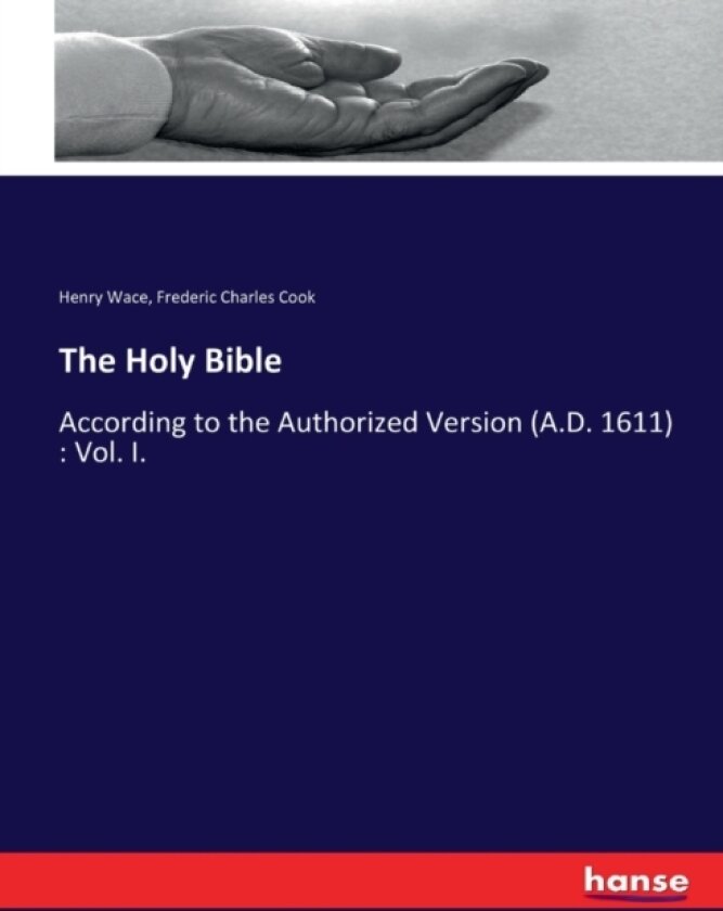 The Holy Bible av Henry Wace, Frederic Charles Cook (Paperback)