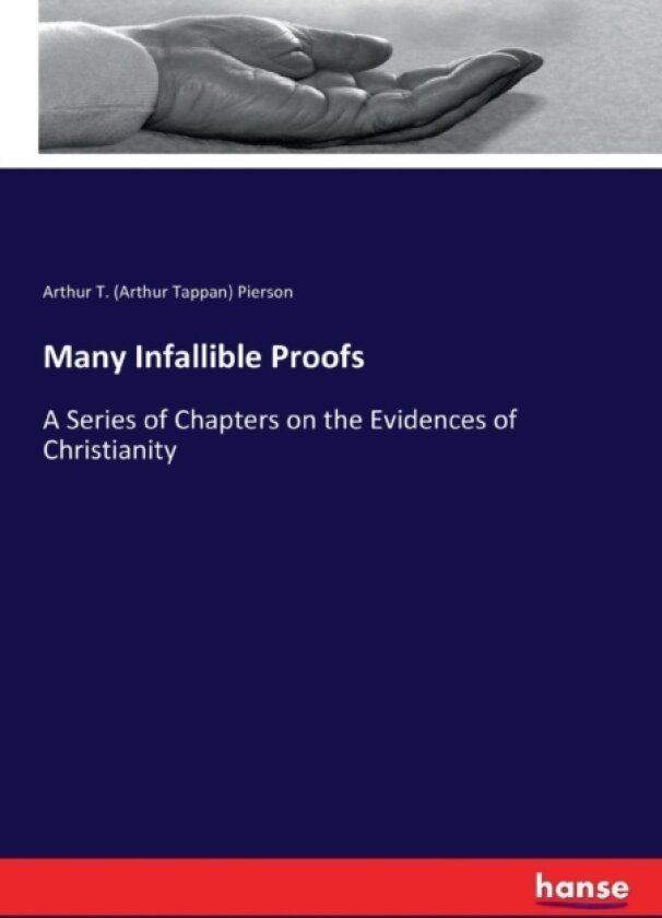 Many Infallible Proofs av Arthur T Pierson (Paperback)