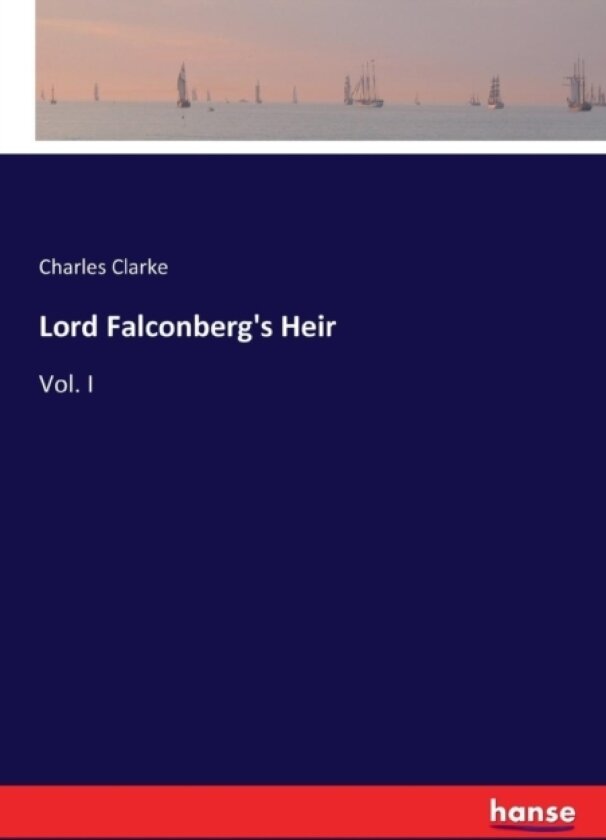 Lord Falconberg's Heir av Charles Clarke (Paperback)