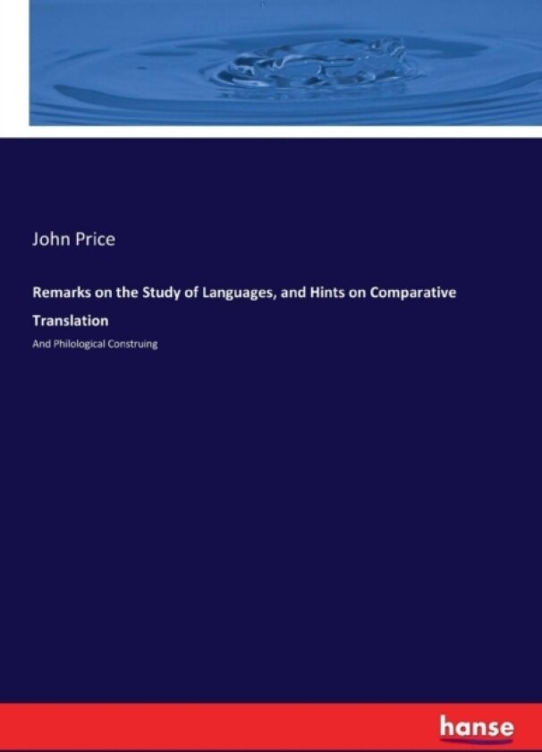 Remarks on the Study of Languages, and Hints on Comparative Translation av John Price (Paperback)