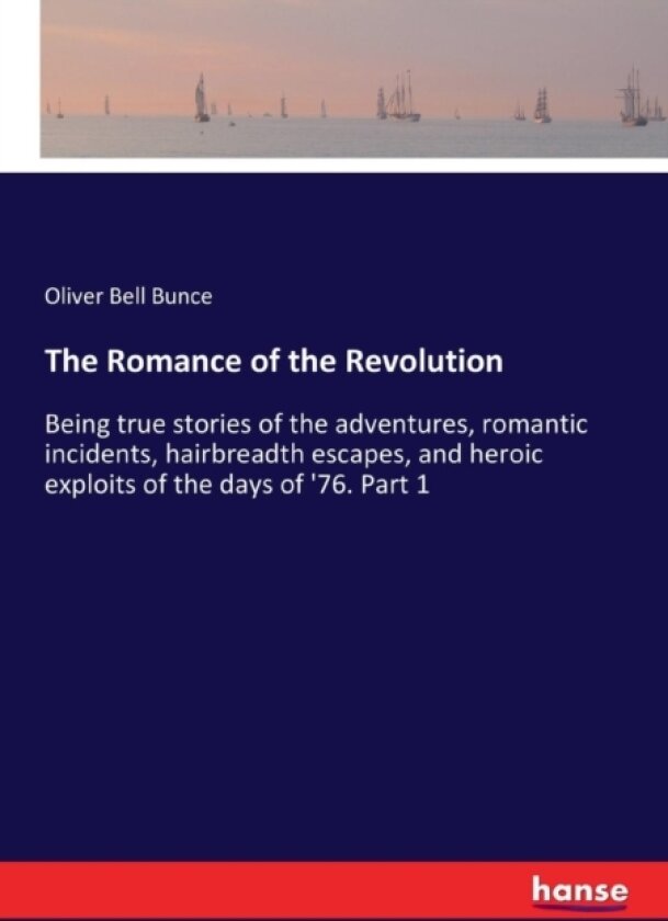 The Romance of the Revolution av Oliver Bell Bunce (Paperback)