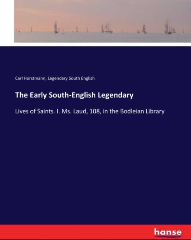 The Early South-English Legendary av Carl Horstmann, Legendary South English (Paperback)