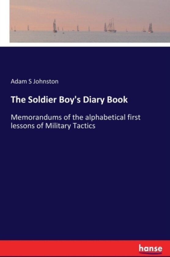 The Soldier Boy's Diary Book av Adam S Johnston (Paperback)