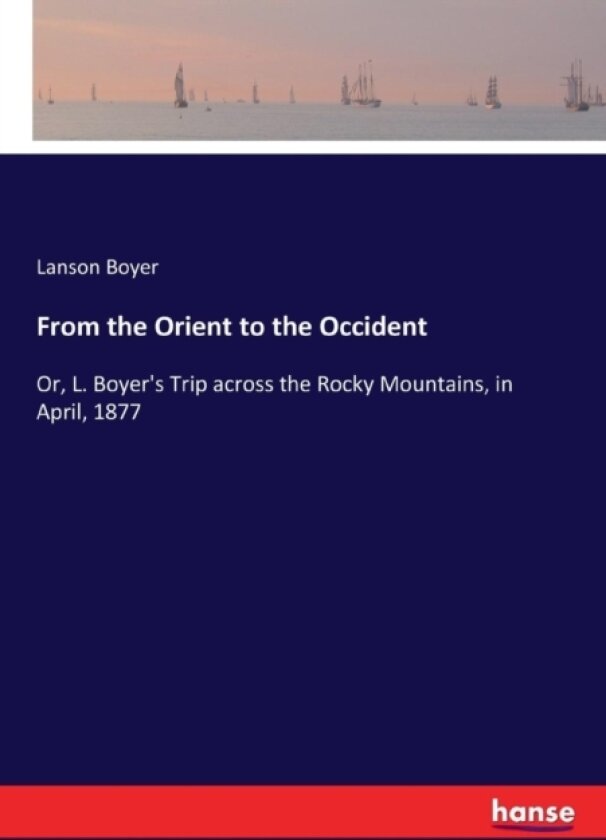 From the Orient to the Occident av Lanson Boyer (Paperback)