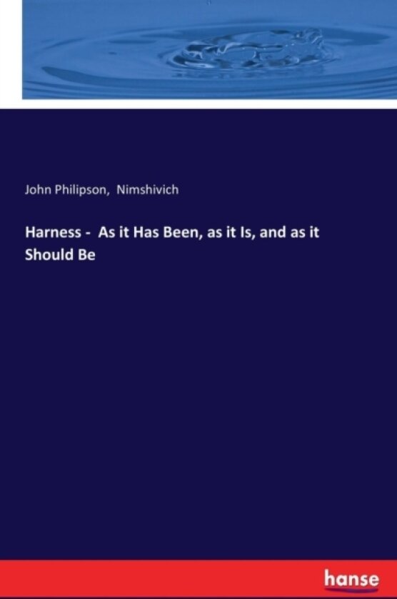 Harness - As It Has Been, as It Is, and as It Should Be av John Philipson, Nimshivich (Paperback)