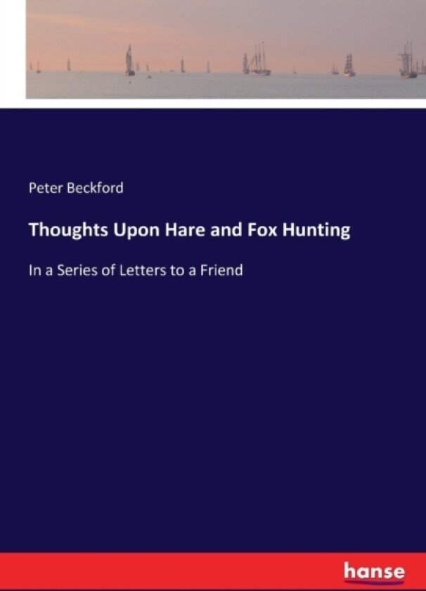 Thoughts Upon Hare and Fox Hunting av Peter Beckford (Paperback)