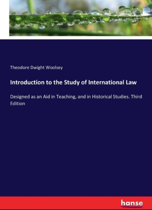 Introduction to the Study of International Law av Theodore Dwight Woolsey (Paperback)