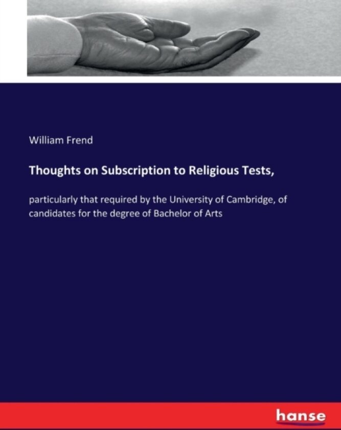 Thoughts on Subscription to Religious Tests, av William Frend (Paperback)