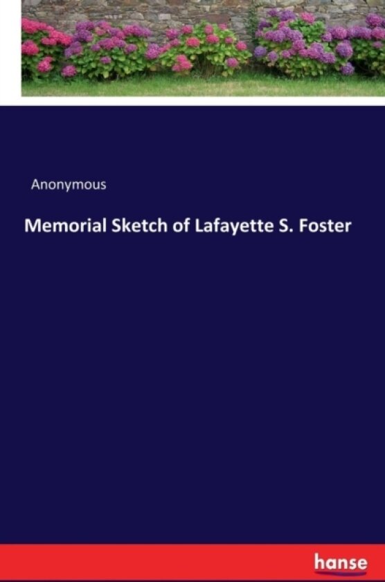 Memorial Sketch of Lafayette S. Foster av Anonymous (Paperback)