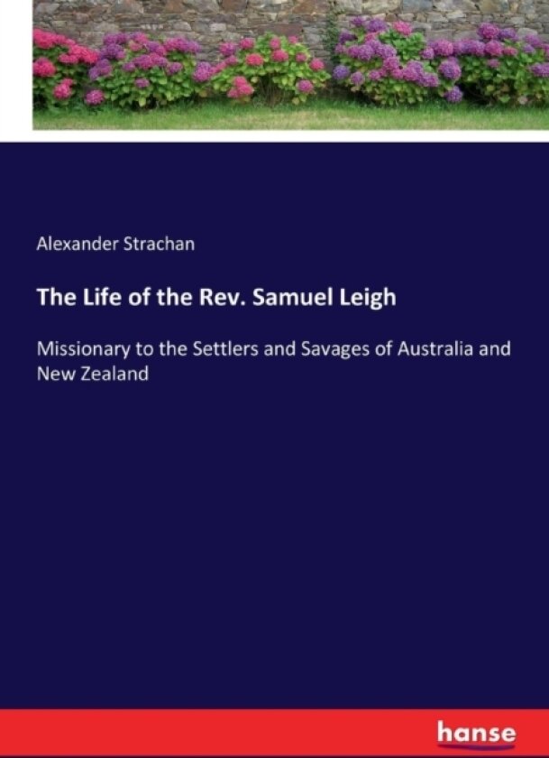 The Life of the Rev. Samuel Leigh av Alexander Strachan (Paperback)