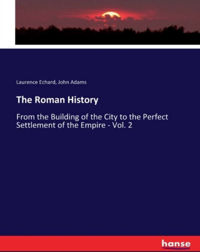 The Roman History av John Adams, Laurence Echard (Paperback)