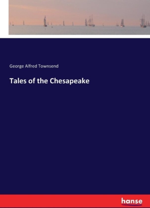 Tales of the Chesapeake av George Alfred Townsend (Paperback)