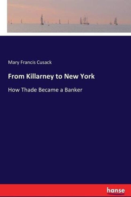 From Killarney to New York av Mary Francis Cusack (Paperback)