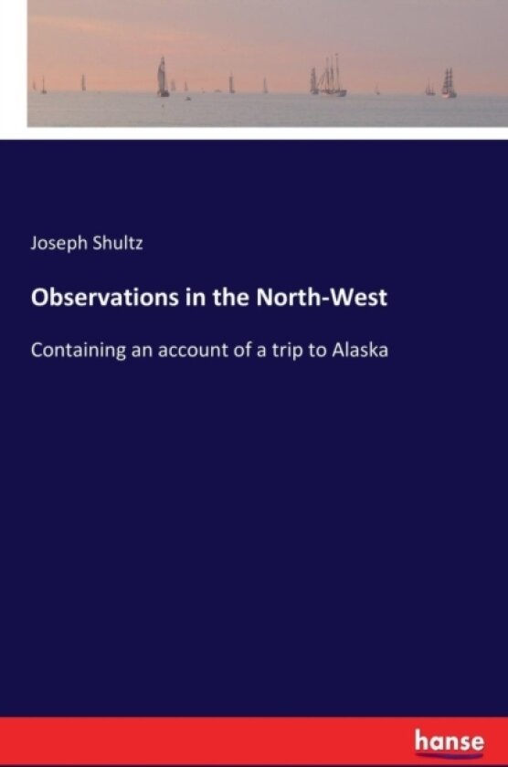 Observations in the North-West av Joseph Shultz (Paperback)
