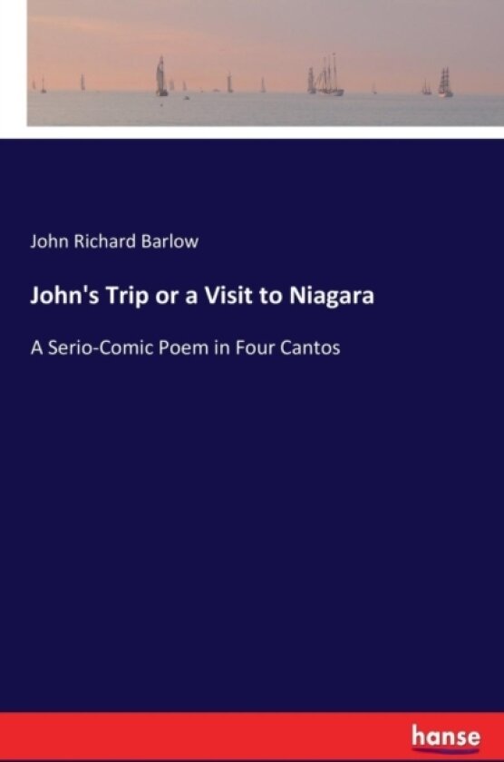 John's Trip or a Visit to Niagara av John Richard Barlow (Paperback)