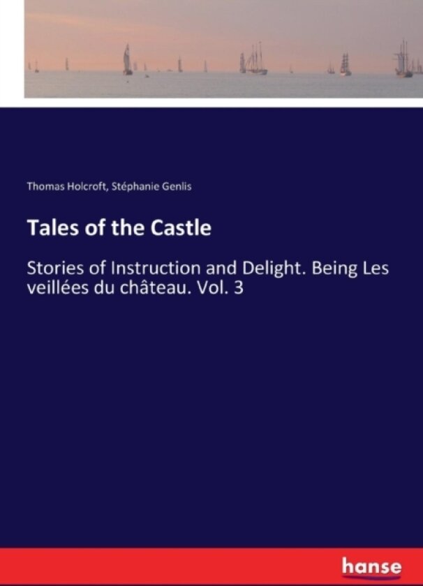 Tales of the Castle av Stephanie Genlis, Thomas Holcroft (Paperback)